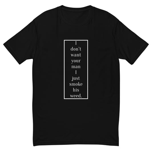 DONT WANT YOUR MAN TEE