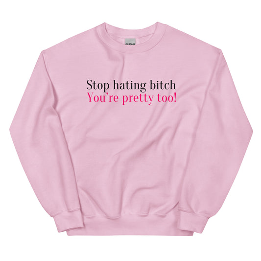 STOP HATING SWEATSHIRT